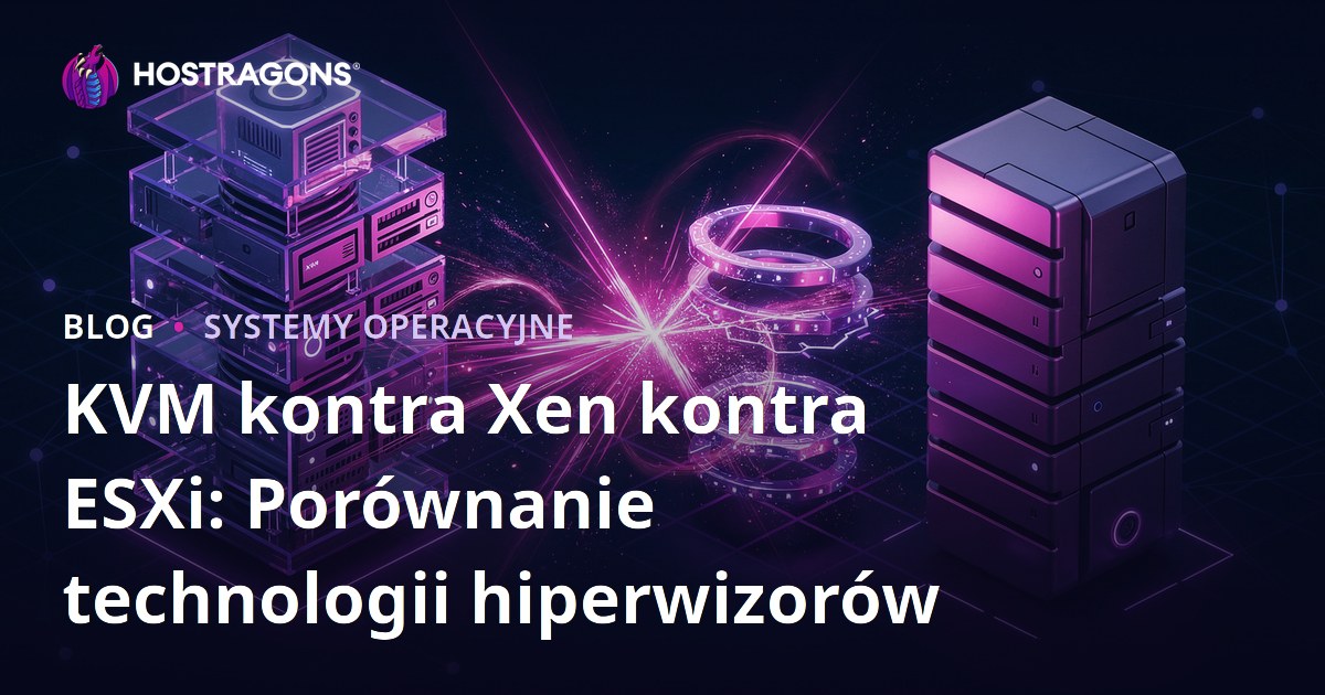 KVM kontra Xen kontra ESXi: Porównanie technologii hiperwizorów