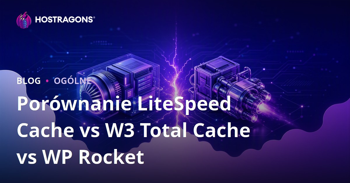 Porównanie LiteSpeed Cache vs W3 Total Cache vs WP Rocket