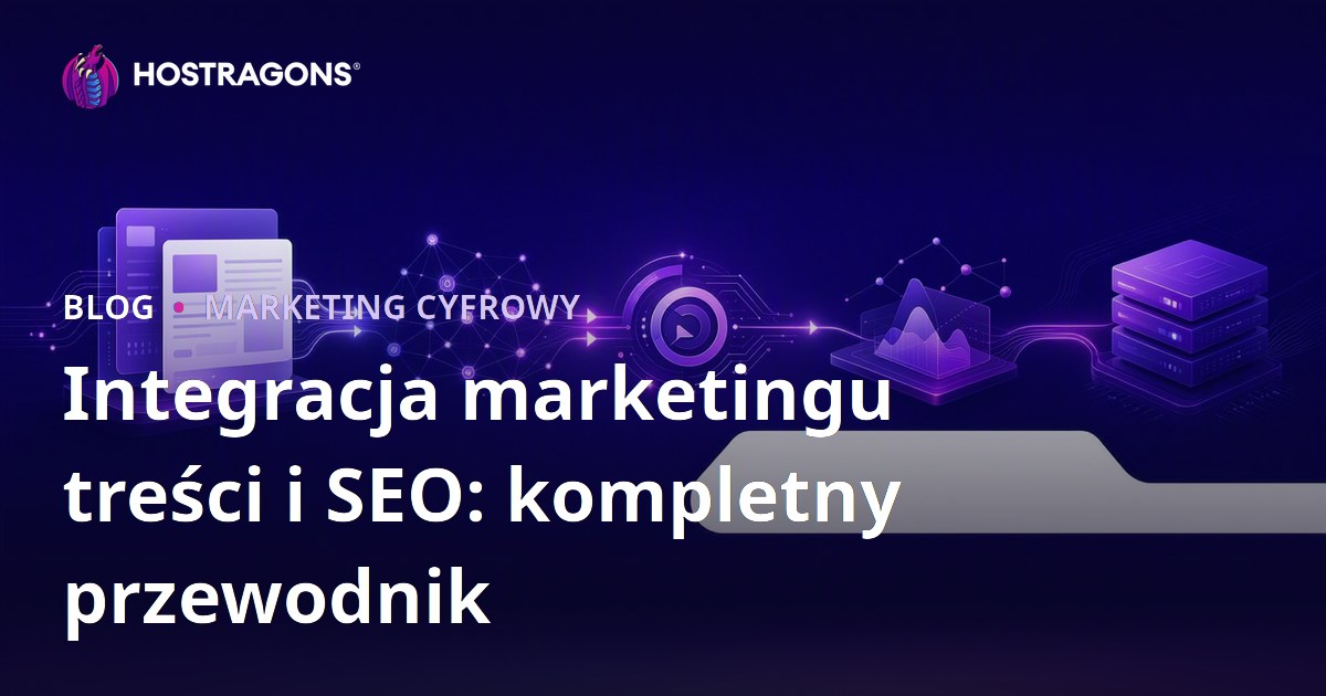 Integracja marketingu treści i SEO: kompletny przewodnik