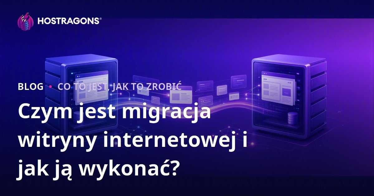 Czym jest migracja witryny internetowej i jak ją wykonać?