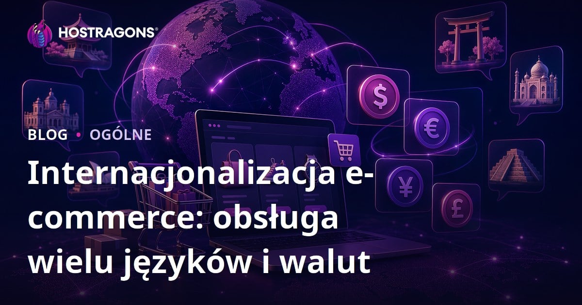 Internacjonalizacja e-commerce: obsługa wielu języków i walut