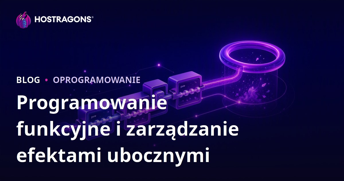 Programowanie funkcyjne i zarządzanie efektami ubocznymi