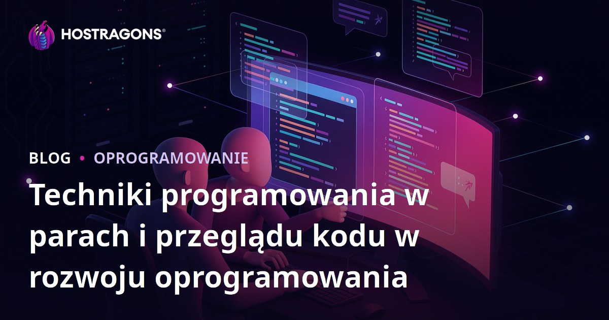 Techniki programowania w parach i przeglądu kodu w rozwoju oprogramowania