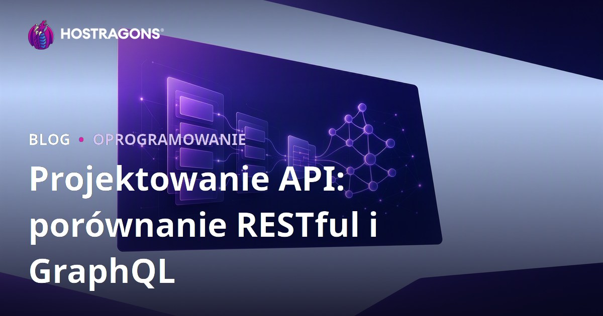 Projektowanie API: porównanie RESTful i GraphQL
