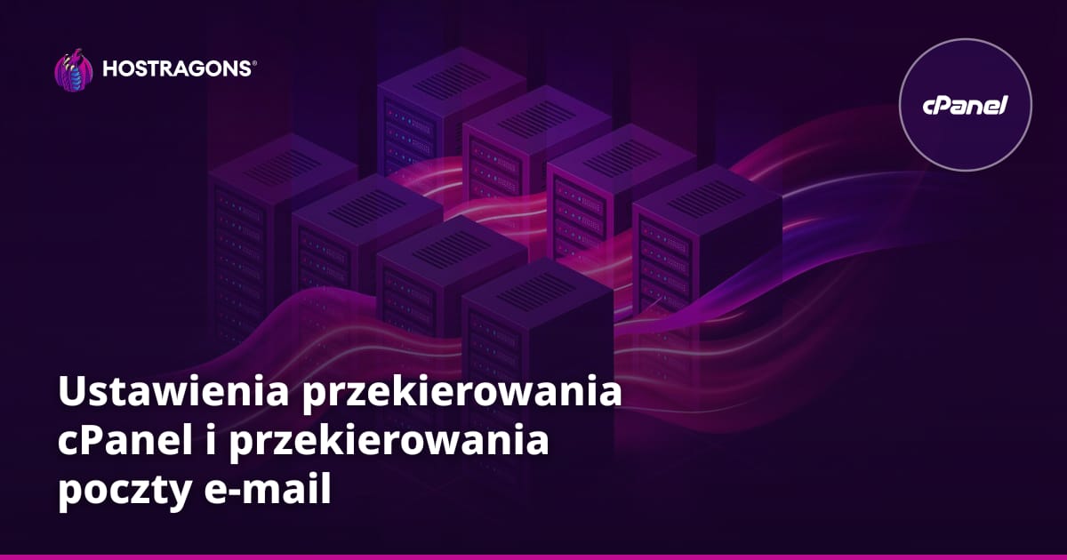 Ustawienia przekierowania cPanel i przekierowania poczty e-mail