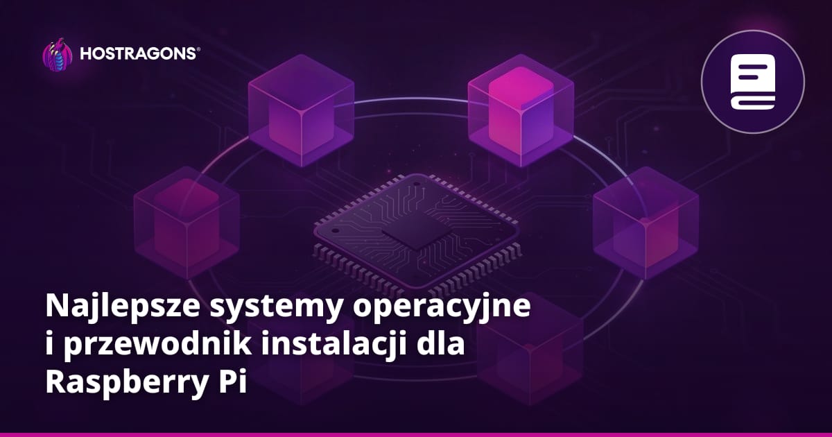 Najlepsze systemy operacyjne i przewodnik instalacji dla Raspberry Pi