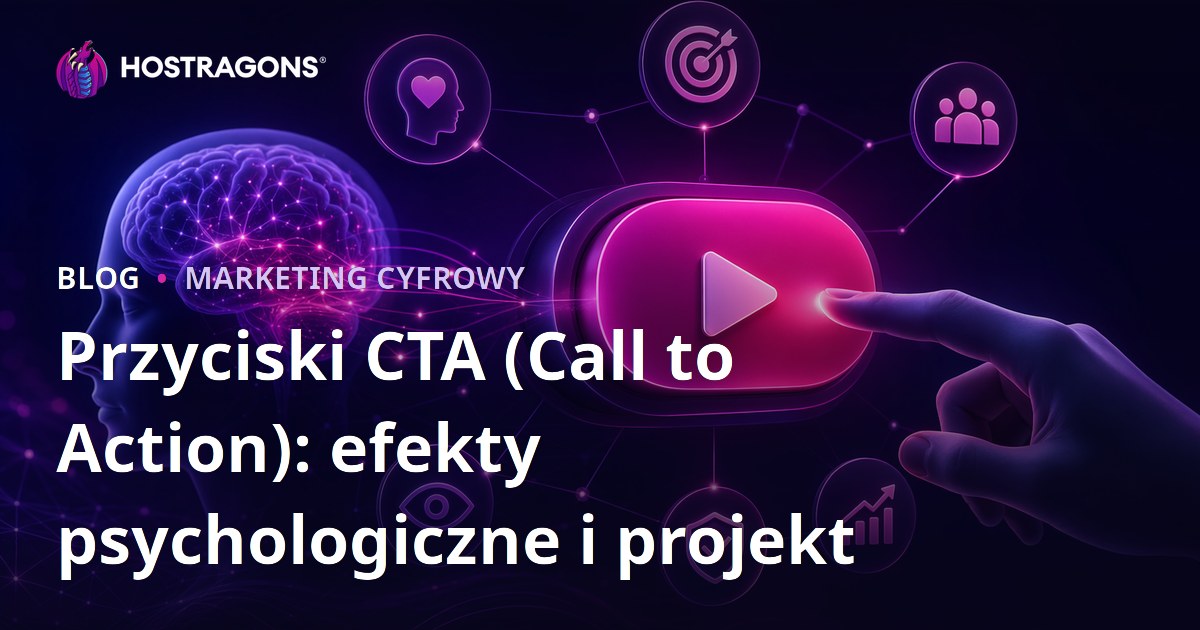 Przyciski CTA (Call to Action): efekty psychologiczne i projekt