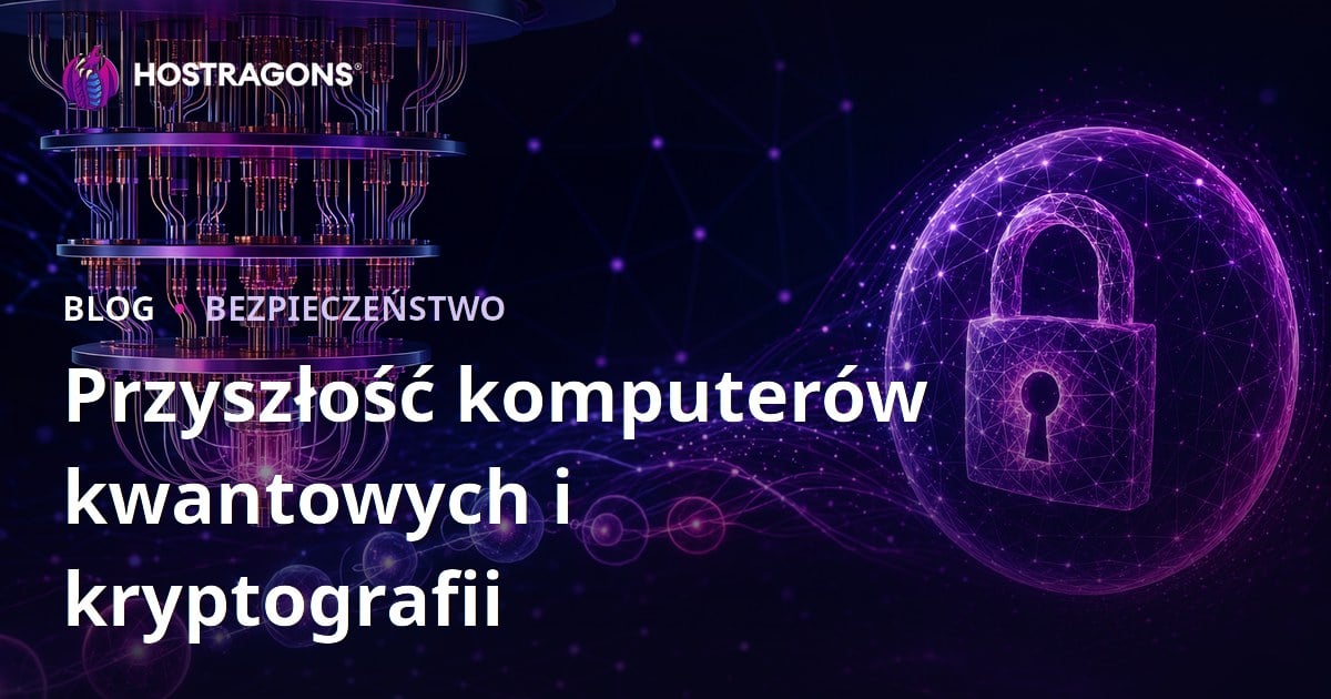 Przyszłość komputerów kwantowych i kryptografii