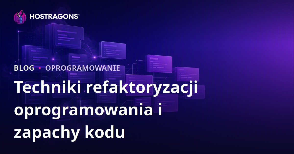 Techniki refaktoryzacji oprogramowania i zapachy kodu