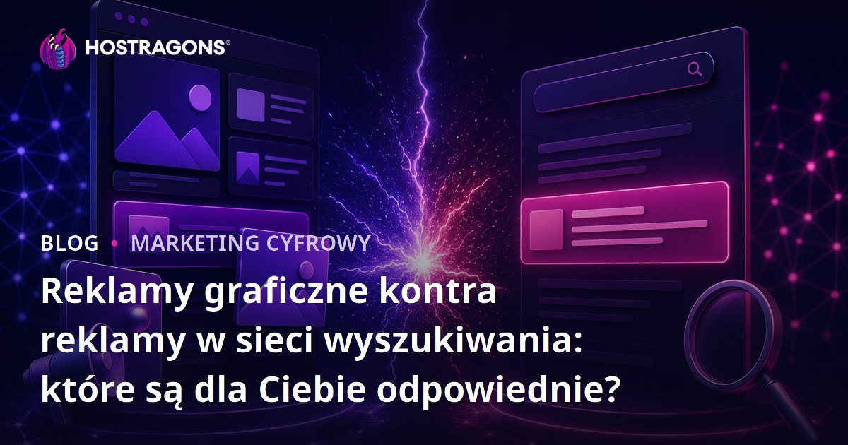 Reklamy graficzne kontra reklamy w sieci wyszukiwania: które są dla Ciebie odpowiednie?
