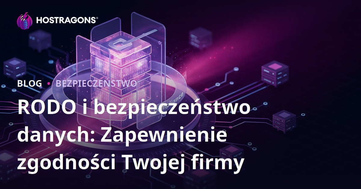 RODO i bezpieczeństwo danych: Zapewnienie zgodności Twojej firmy