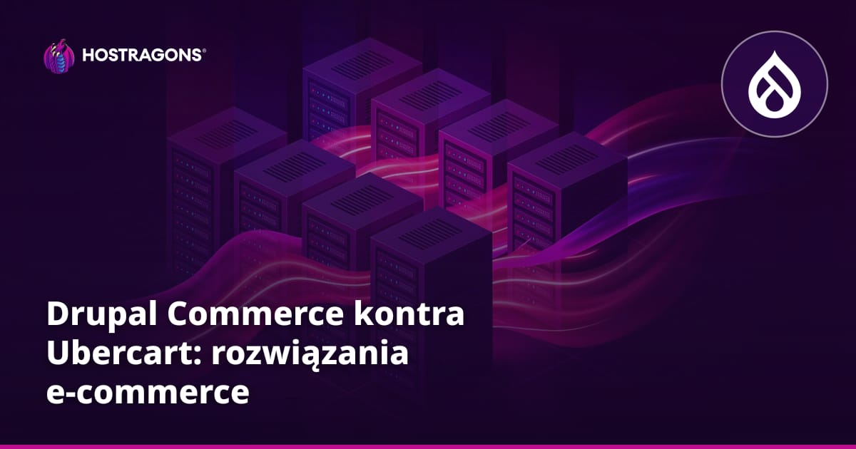 Drupal Commerce kontra Ubercart: rozwiązania e-commerce