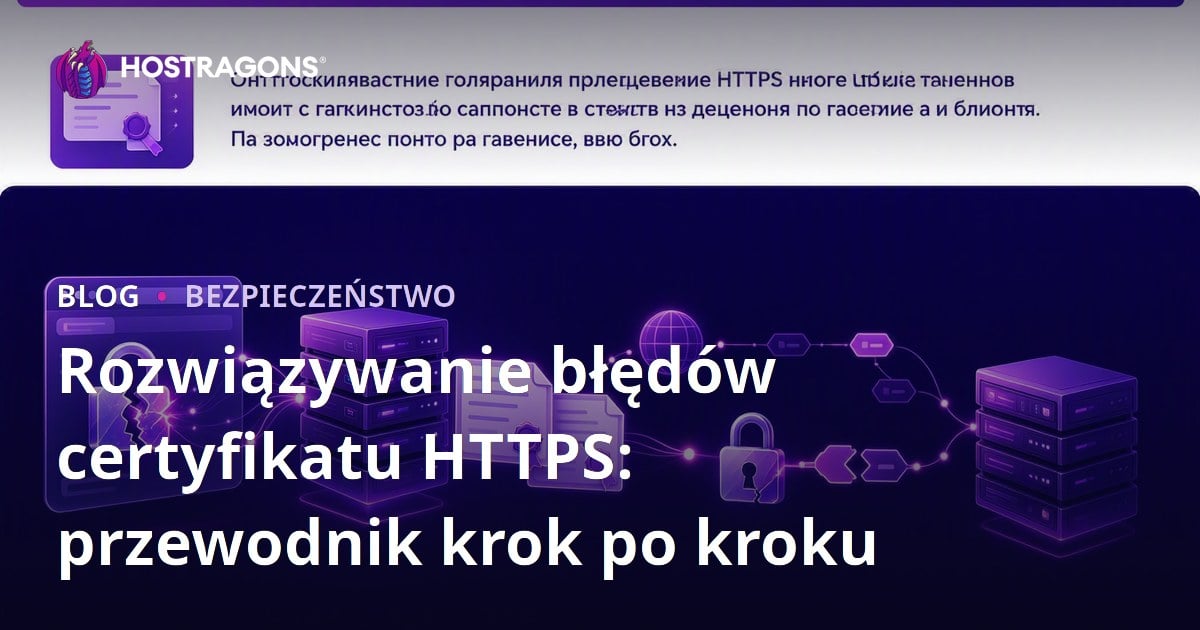 Rozwiązywanie błędów certyfikatu HTTPS: przewodnik krok po kroku