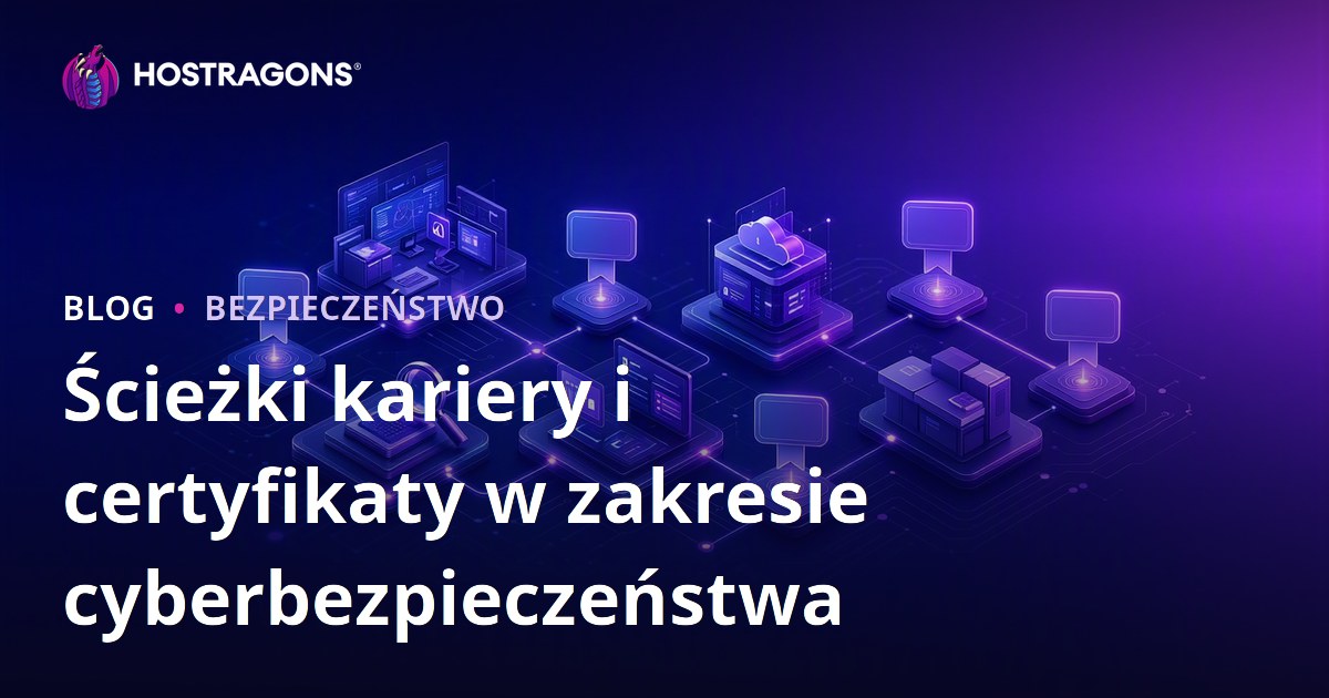 Ścieżki kariery i certyfikaty w zakresie cyberbezpieczeństwa