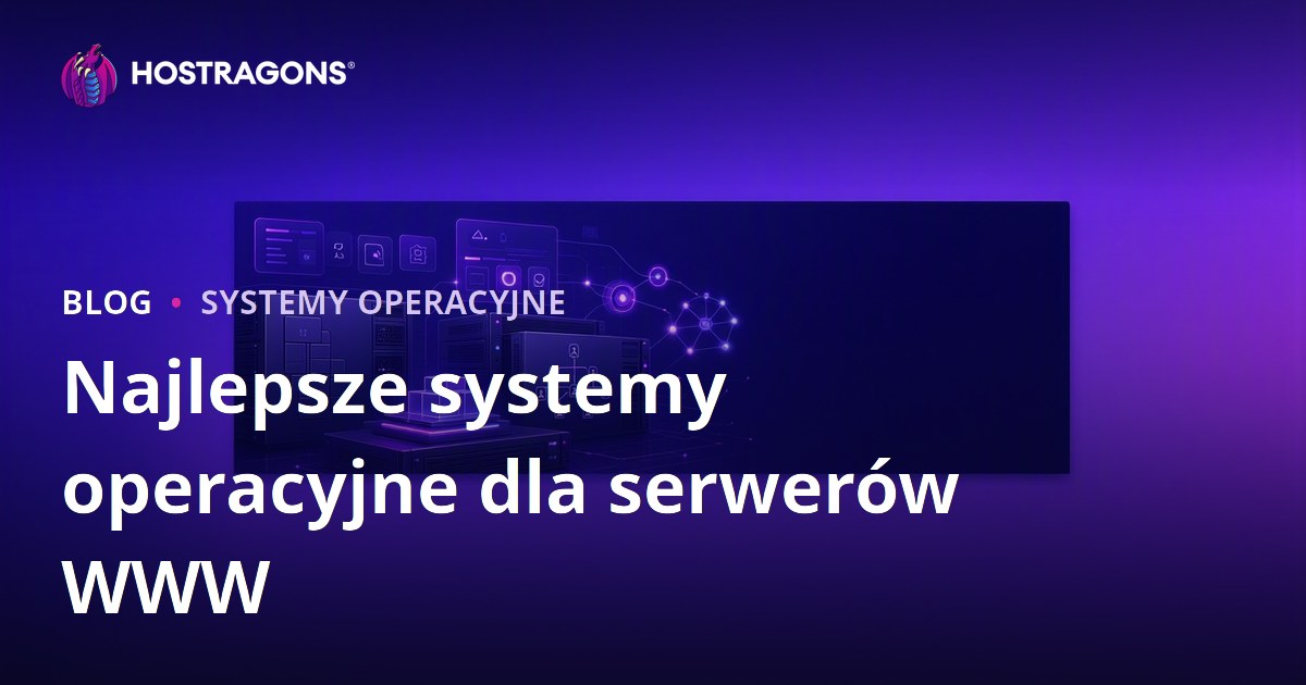 Najlepsze systemy operacyjne dla serwerów WWW