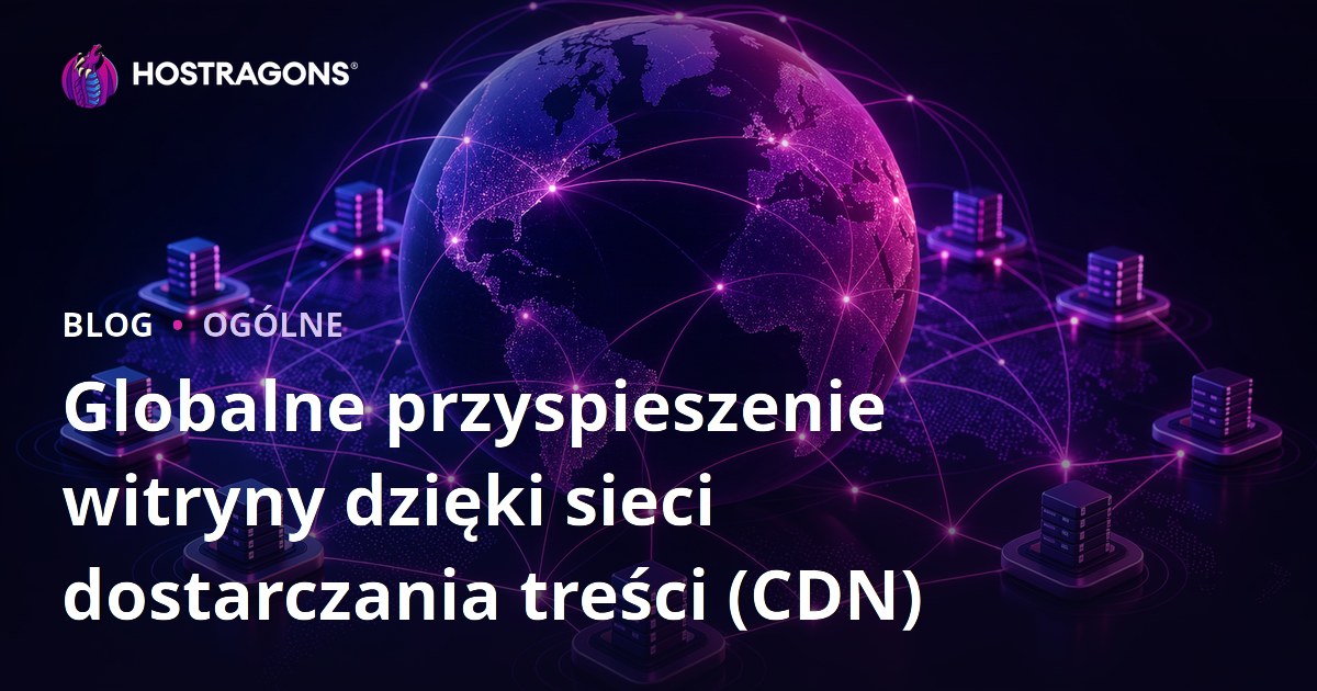 Globalne przyspieszenie witryny dzięki sieci dostarczania treści (CDN)