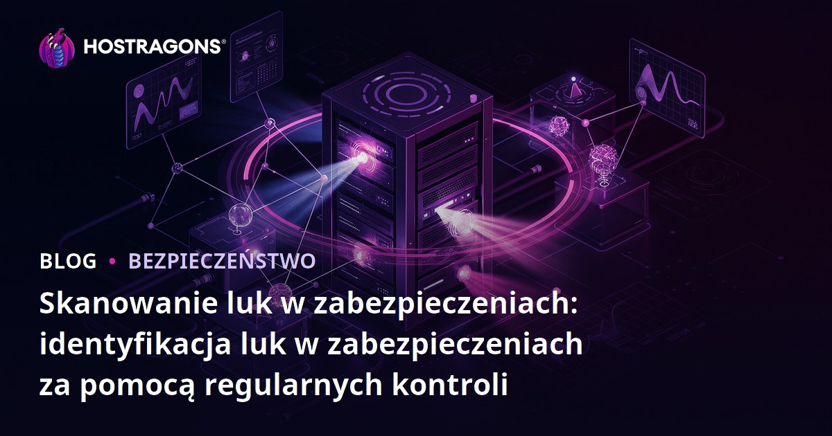 Skanowanie luk w zabezpieczeniach: identyfikacja luk w zabezpieczeniach za pomocą regularnych kontroli