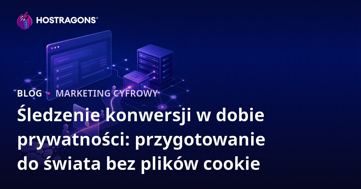 Śledzenie konwersji w dobie prywatności: przygotowanie do świata bez plików cookie