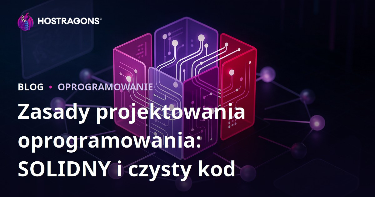 Zasady projektowania oprogramowania: SOLIDNY i czysty kod