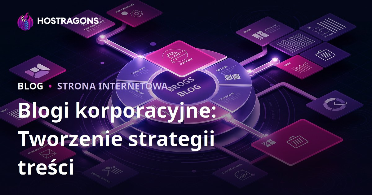Blogi korporacyjne: Tworzenie strategii treści
