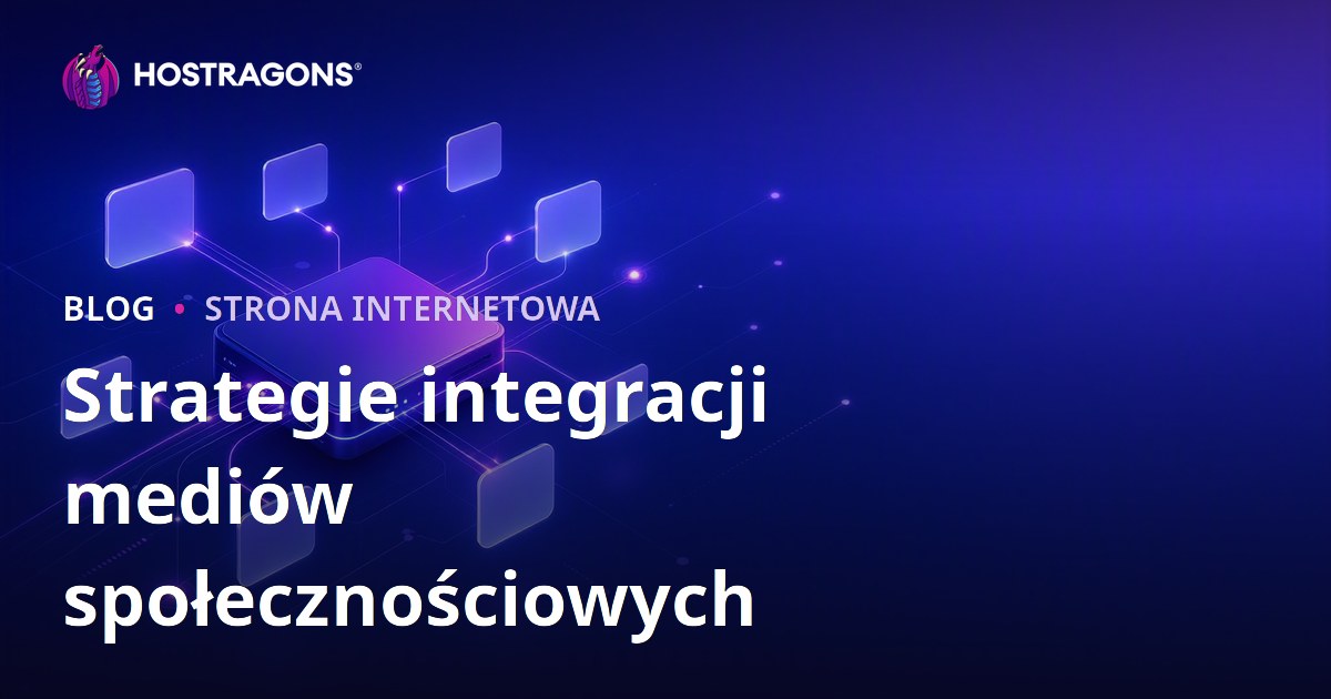 Strategie integracji mediów społecznościowych