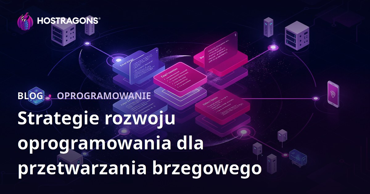 Strategie rozwoju oprogramowania dla przetwarzania brzegowego