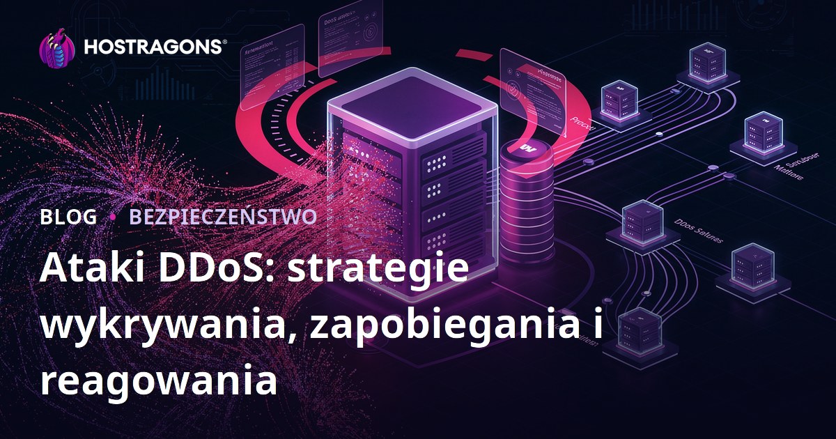 Ataki DDoS: strategie wykrywania, zapobiegania i reagowania