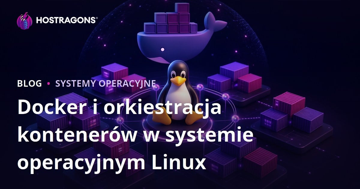 Docker i orkiestracja kontenerów w systemie operacyjnym Linux