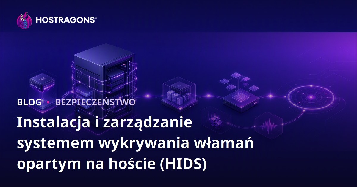 Instalacja i zarządzanie systemem wykrywania włamań opartym na hoście (HIDS)