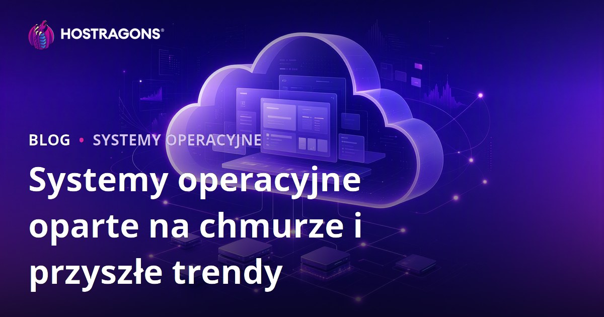 Systemy operacyjne oparte na chmurze i przyszłe trendy