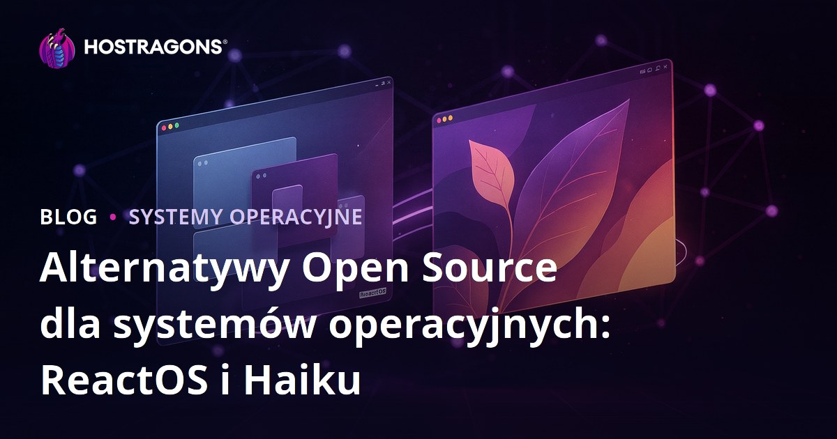 Alternatywy Open Source dla systemów operacyjnych: ReactOS i Haiku