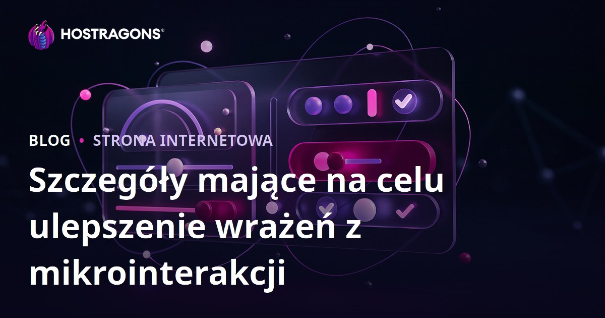Szczegóły mające na celu ulepszenie wrażeń z mikrointerakcji