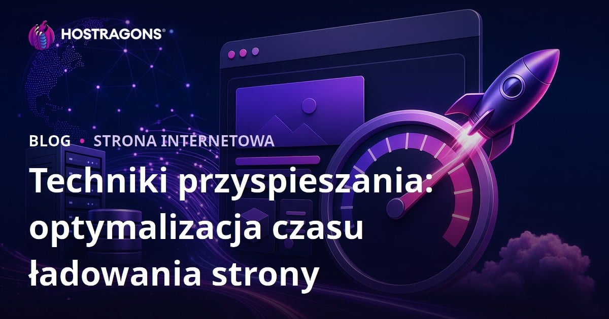 Techniki przyspieszania: optymalizacja czasu ładowania strony