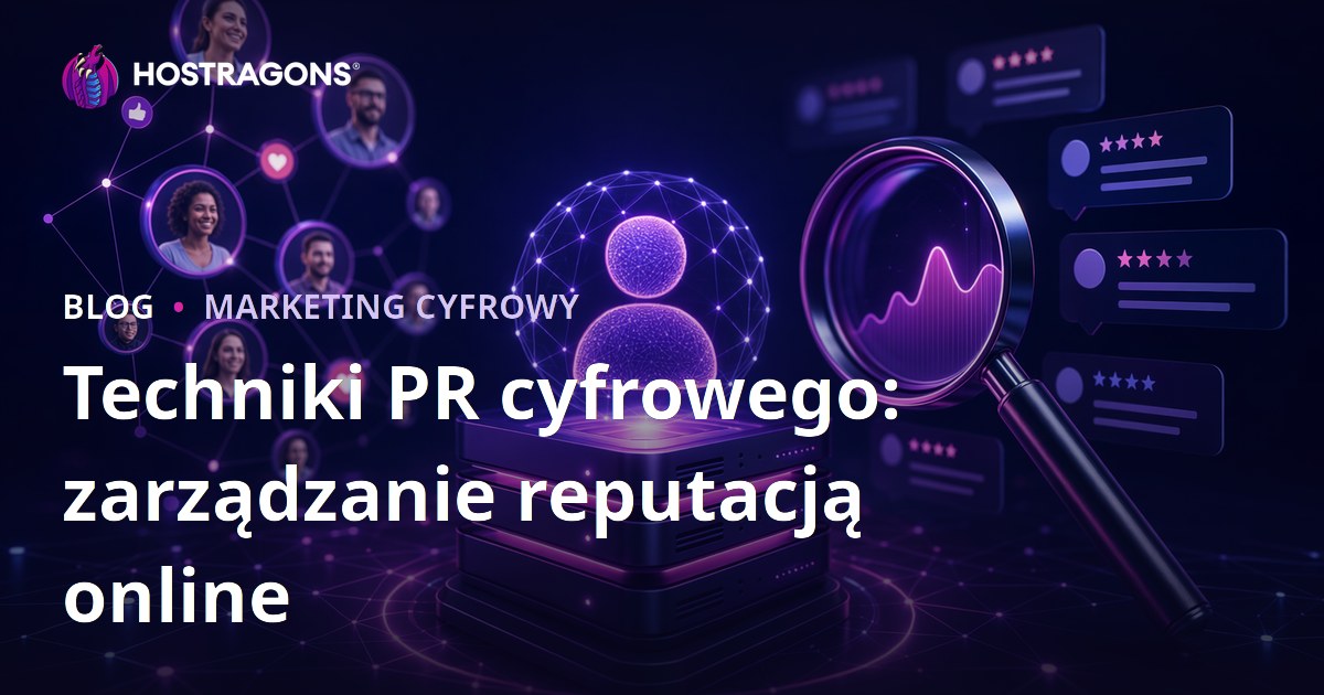 Techniki PR cyfrowego: zarządzanie reputacją online