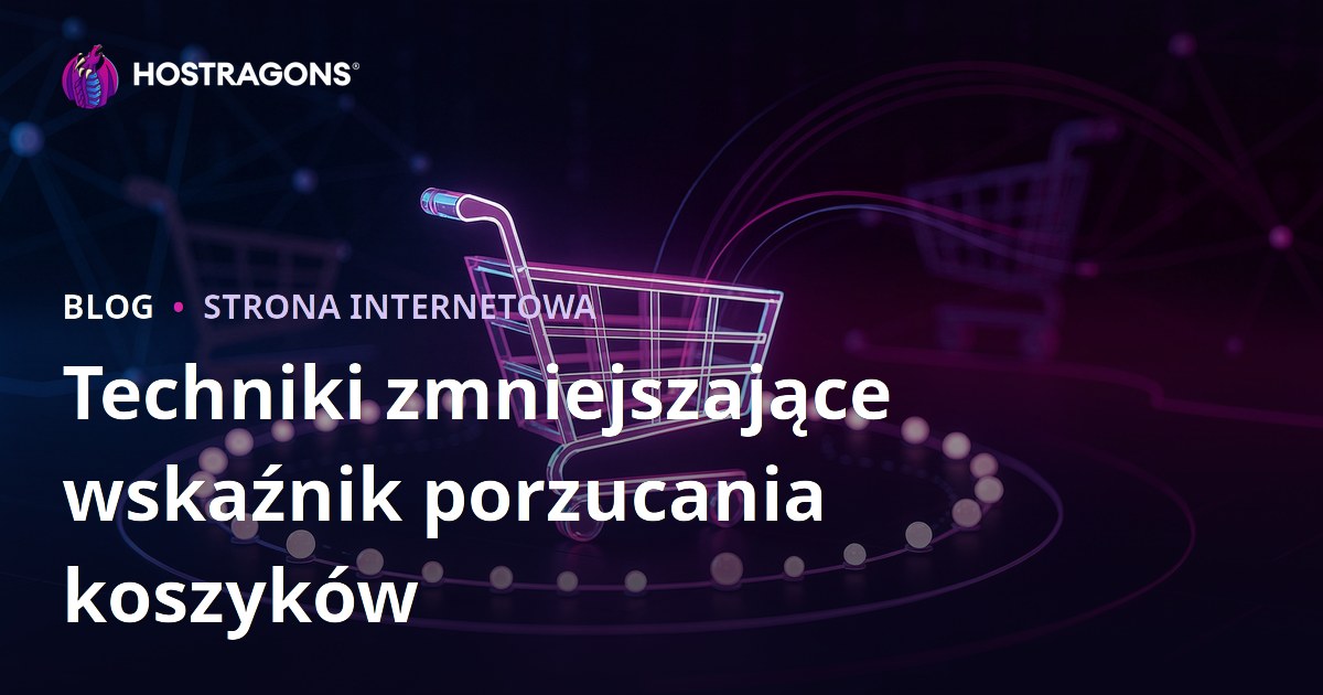 Techniki zmniejszające wskaźnik porzucania koszyków