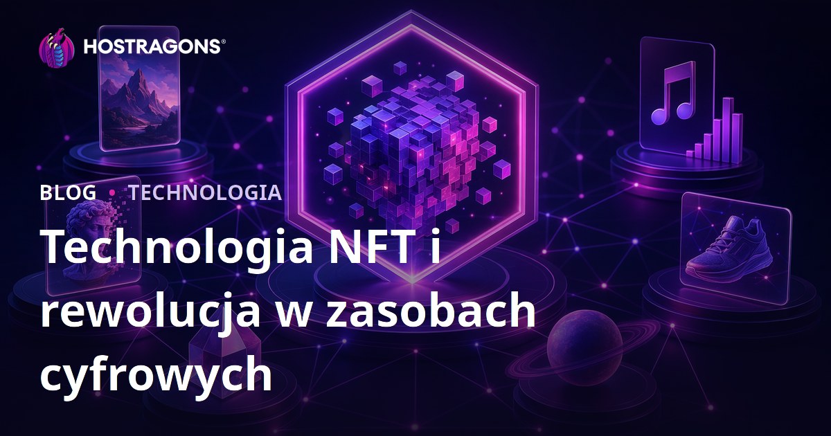 Technologia NFT i rewolucja w zasobach cyfrowych