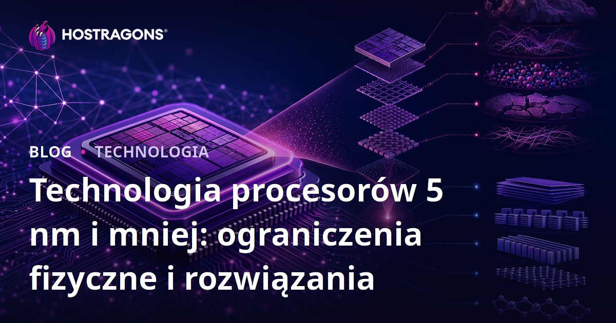 Technologia procesorów 5 nm i mniej: ograniczenia fizyczne i rozwiązania