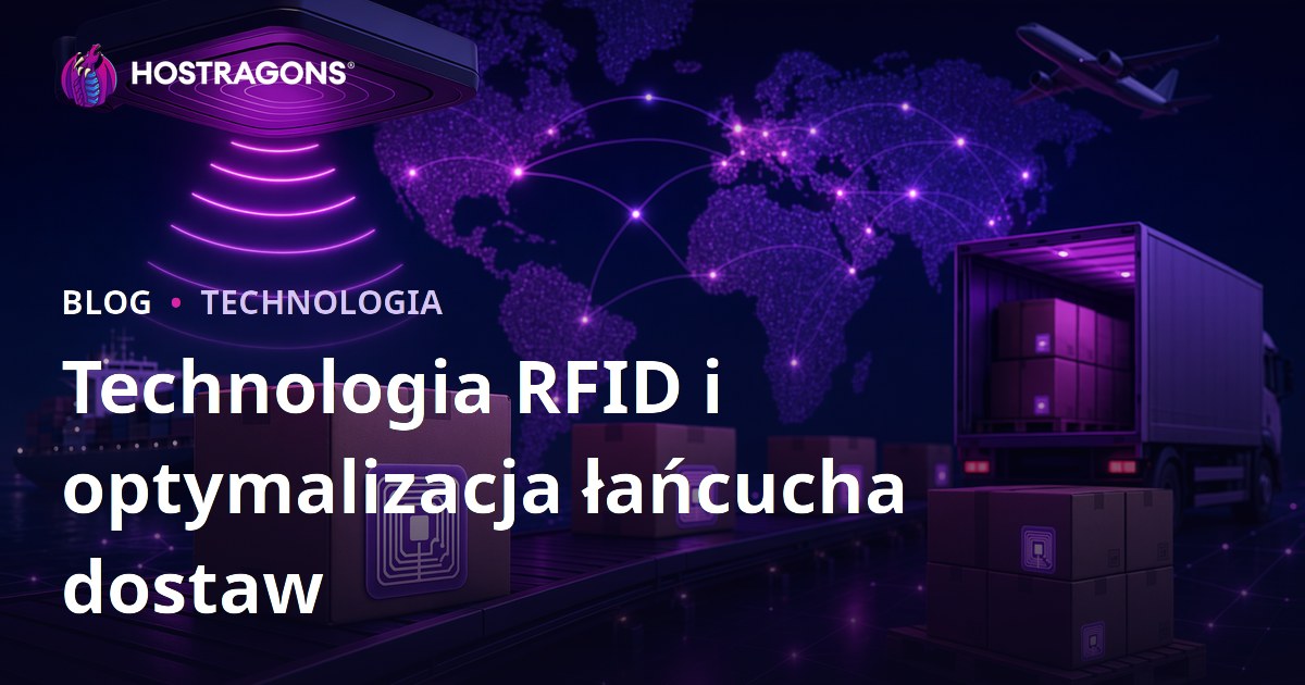 Technologia RFID i optymalizacja łańcucha dostaw