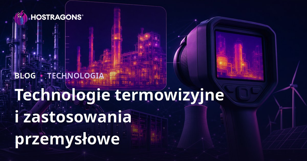 Technologie termowizyjne i zastosowania przemysłowe