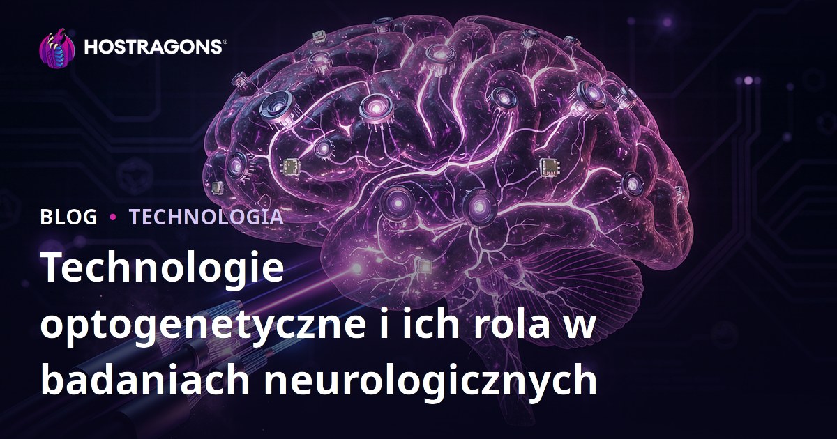 Technologie optogenetyczne i ich rola w badaniach neurologicznych