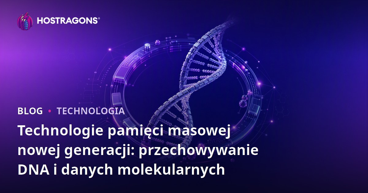 Technologie pamięci masowej nowej generacji: przechowywanie DNA i danych molekularnych