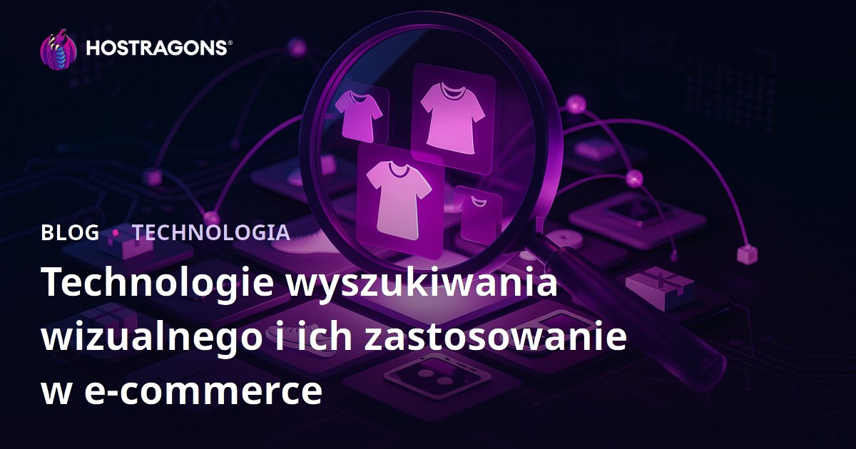 Technologie wyszukiwania wizualnego i ich zastosowanie w e-commerce