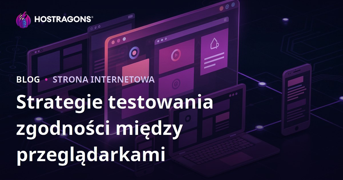Strategie testowania zgodności między przeglądarkami