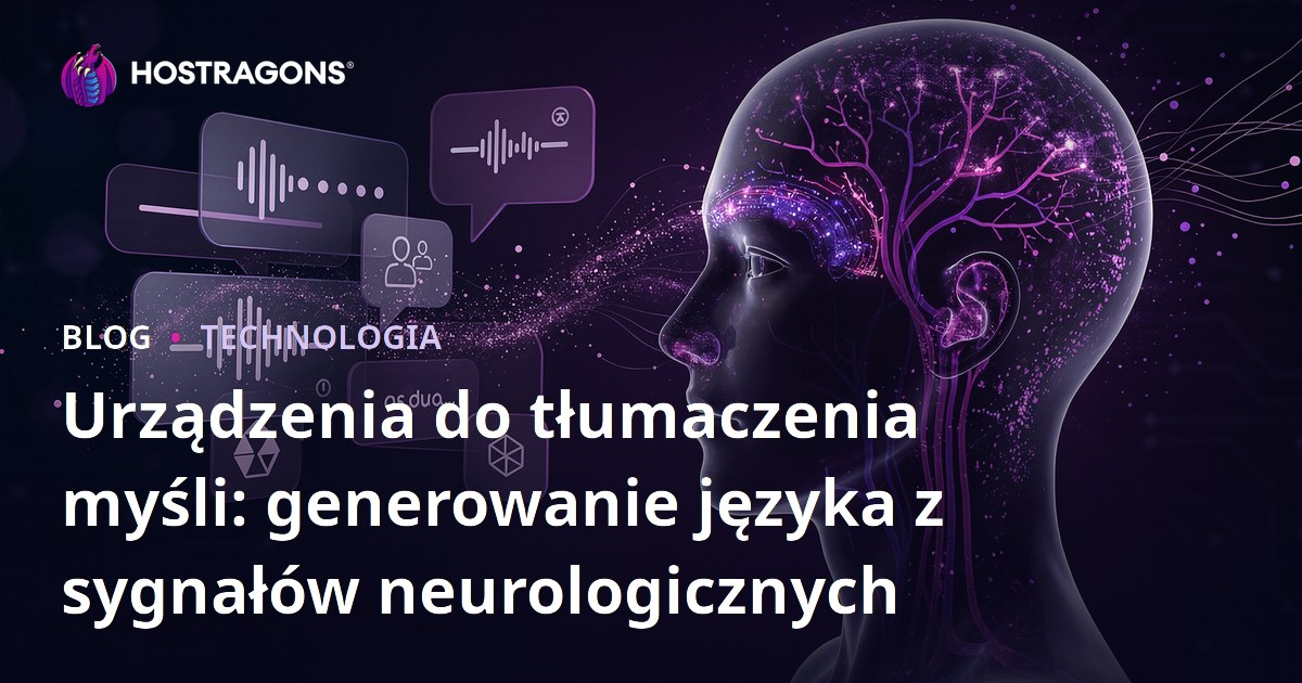 Urządzenia do tłumaczenia myśli: generowanie języka z sygnałów neurologicznych