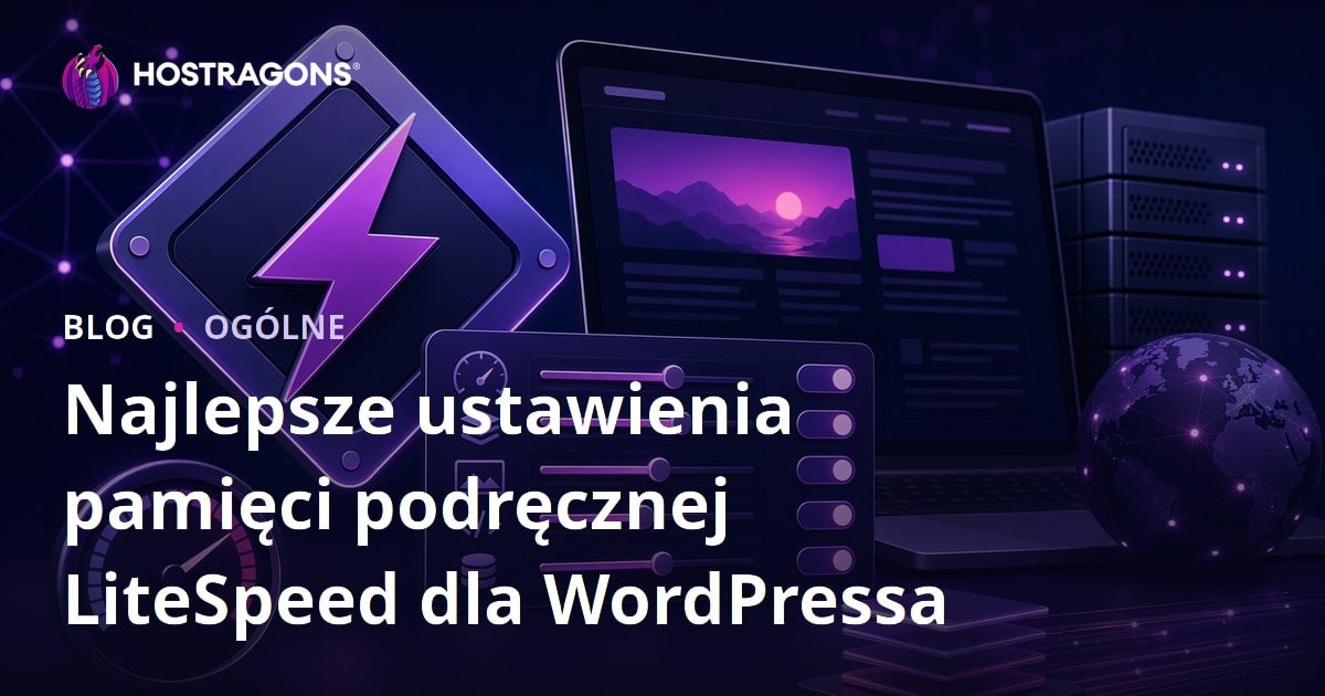 Najlepsze ustawienia pamięci podręcznej LiteSpeed dla WordPressa