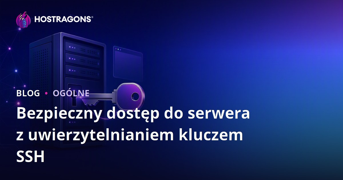 Bezpieczny dostęp do serwera z uwierzytelnianiem kluczem SSH