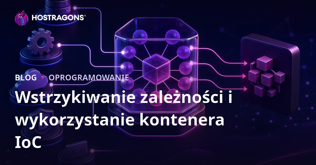 Wstrzykiwanie zależności i wykorzystanie kontenera IoC