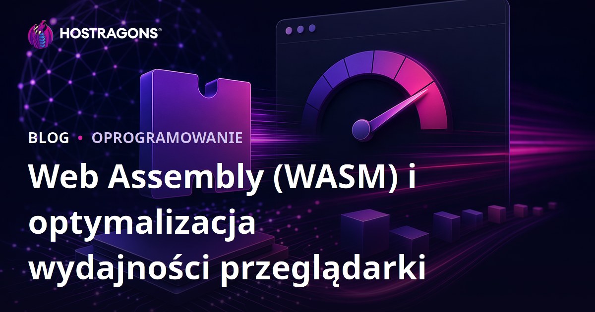 Web Assembly (WASM) i optymalizacja wydajności przeglądarki