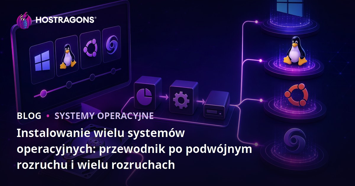 Instalowanie wielu systemów operacyjnych: przewodnik po podwójnym rozruchu i wielu rozruchach