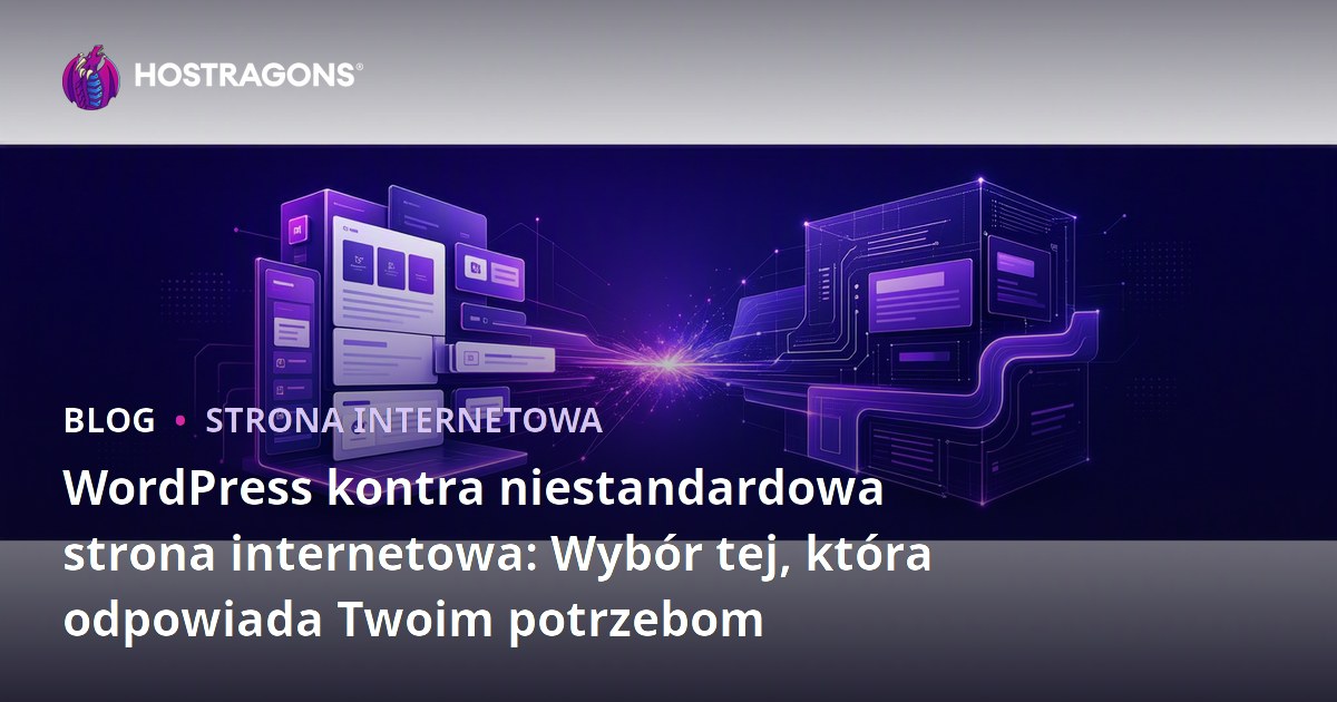 WordPress kontra niestandardowa strona internetowa: Wybór tej, która odpowiada Twoim potrzebom